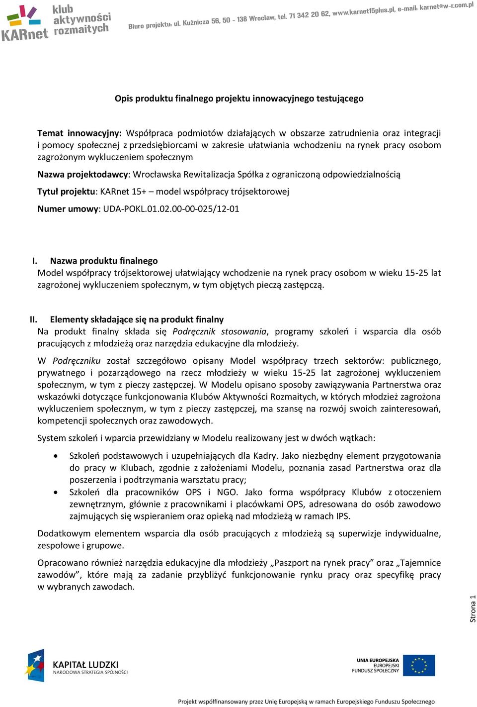 15+ model współpracy trójsektorowej Numer umowy: UDA-POKL.01.02.00-00-025/12-01 I.