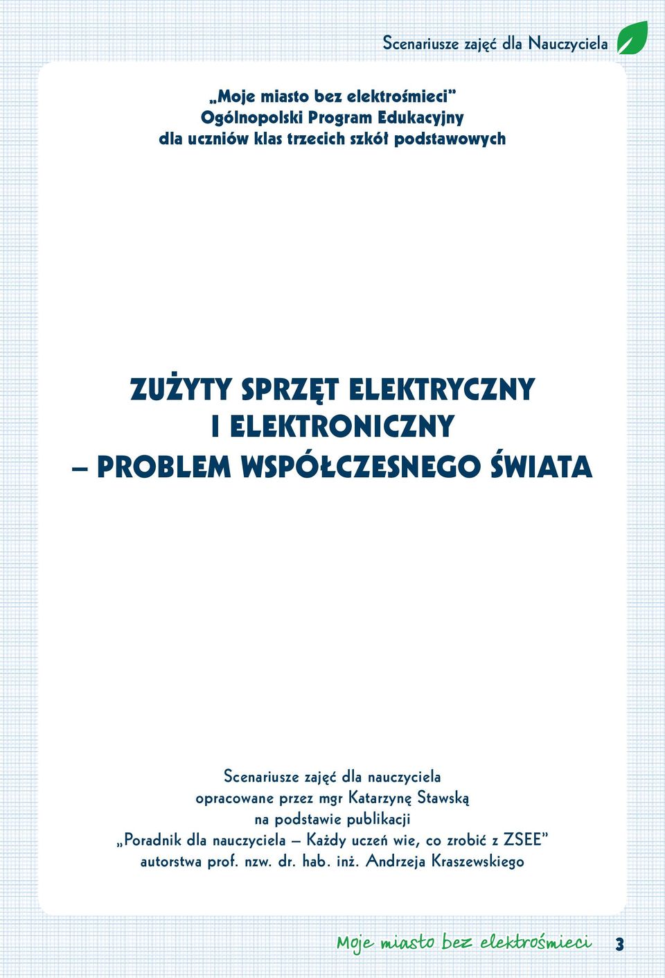 nauczyciela opracowane przez mgr Katarzynę Stawską na podstawie publikacji Poradnik dla nauczyciela Każdy