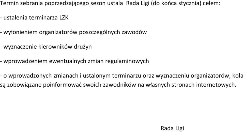 ewentualnych zmian regulaminowych - o wprowadzonych zmianach i ustalonym terminarzu oraz wyznaczeniu