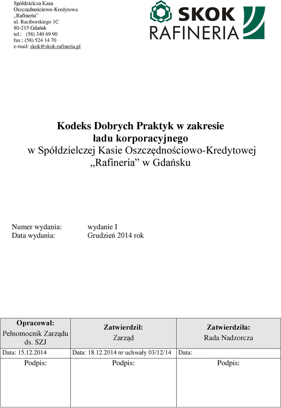 pl Kodeks Dobrych Praktyk w zakresie ładu korporacyjnego w Spółdzielczej Kasie Oszczędnościowo-Kredytowej Rafineria w Gdańsku