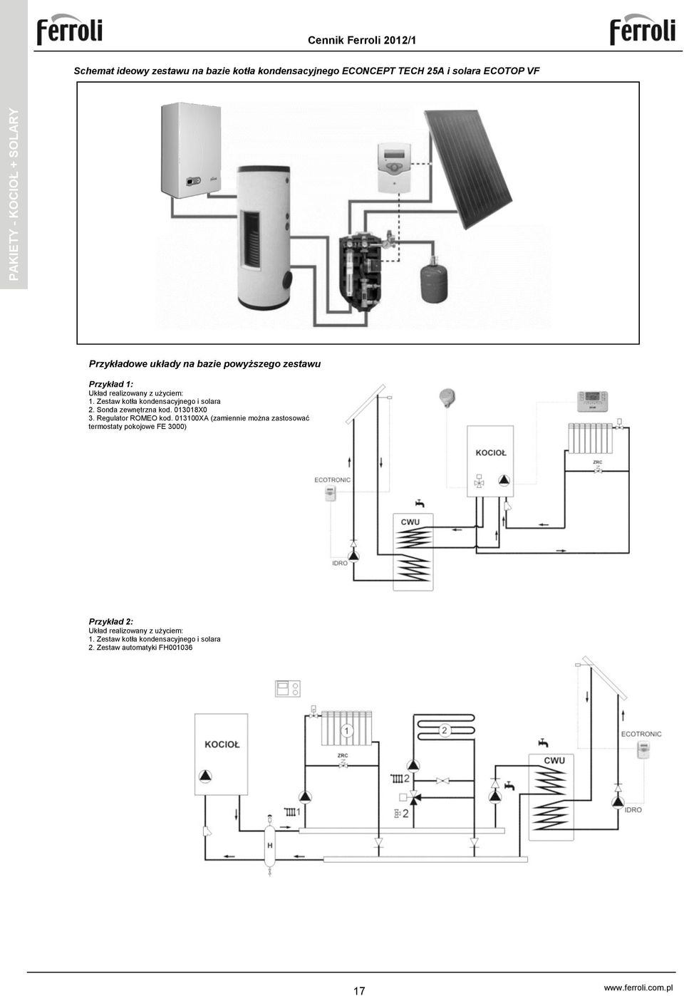 Zestaw kotła kondensacyjnego i solara 2. Sonda zewnętrzna kod. 0308X0 3. Regulator ROMEO kod.