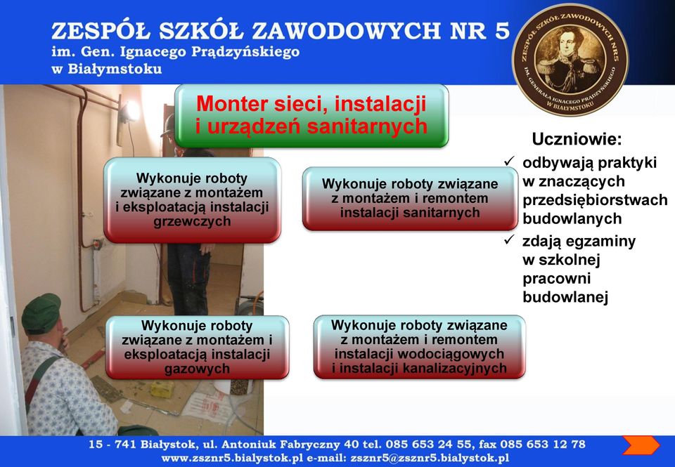 przedsiębiorstwach budowlanych zdają egzaminy w szkolnej pracowni budowlanej Wykonuje roboty związane z montażem i