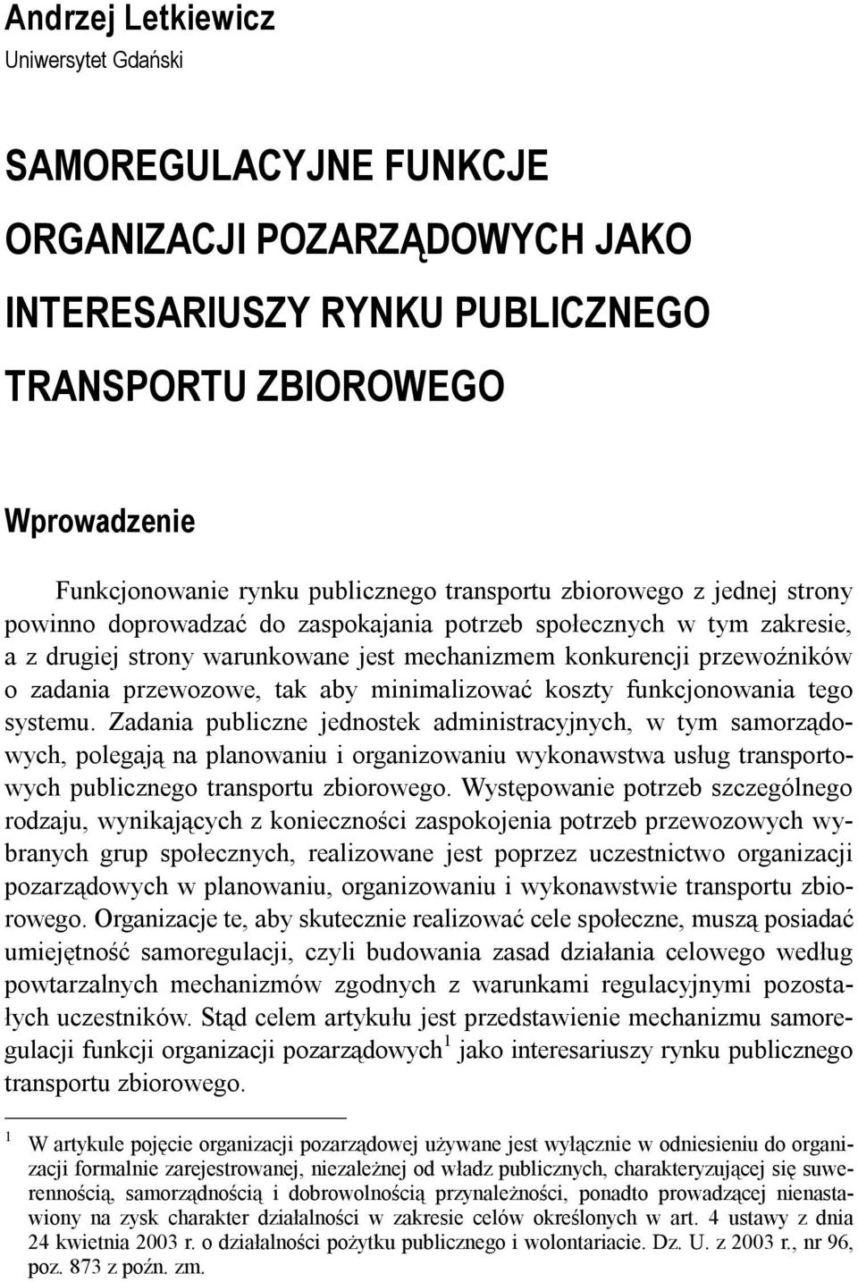 przewozowe, tak aby minimalizować koszty funkcjonowania tego systemu.