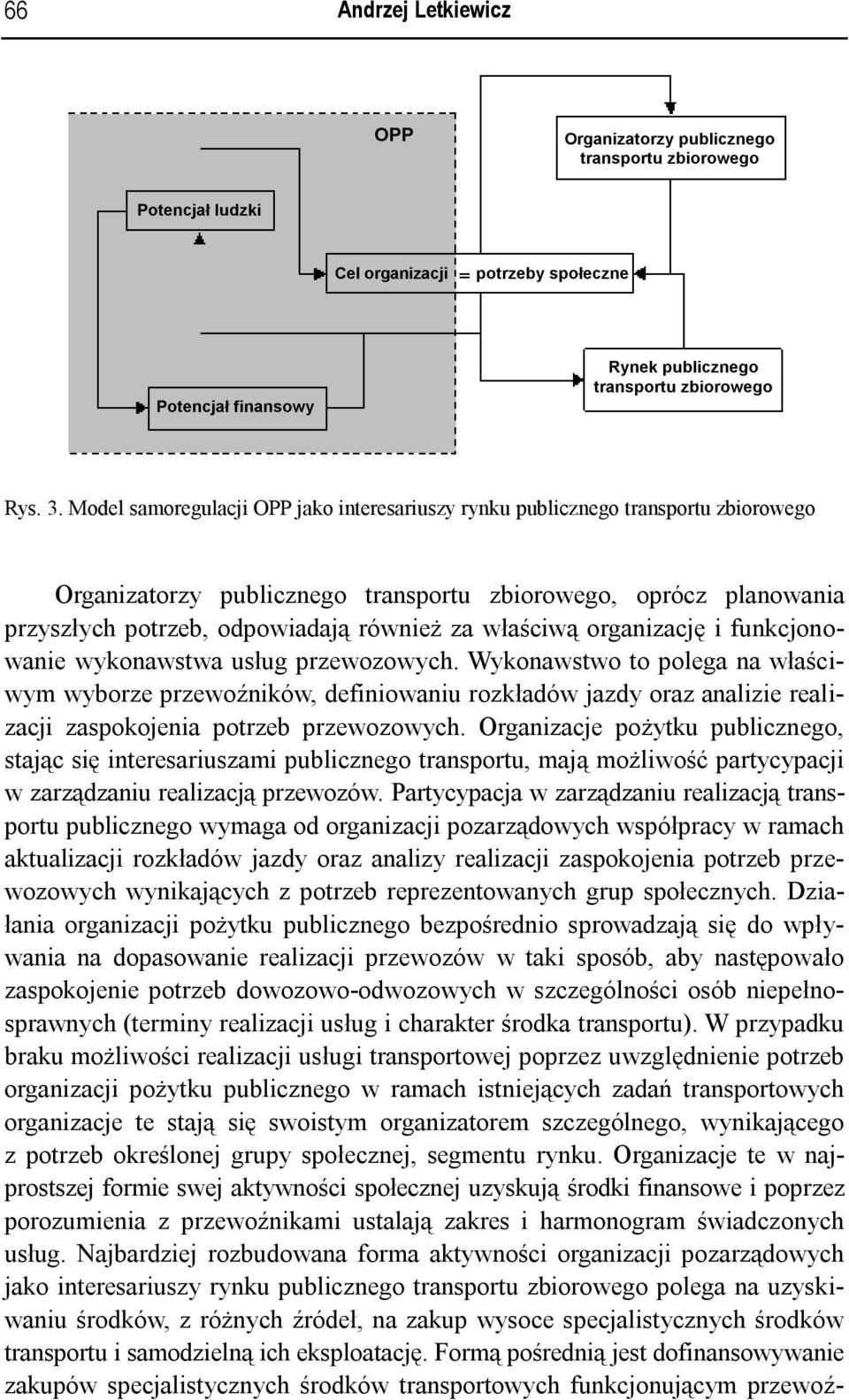 właściwą organizację i funkcjonowanie wykonawstwa usług przewozowych.