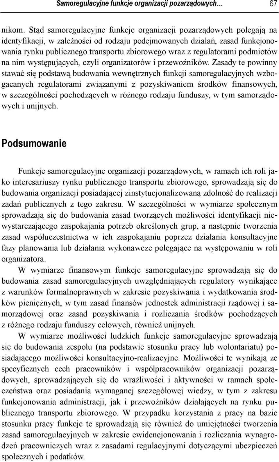 regulatorami podmiotów na nim występujących, czyli organizatorów i przewoźników.