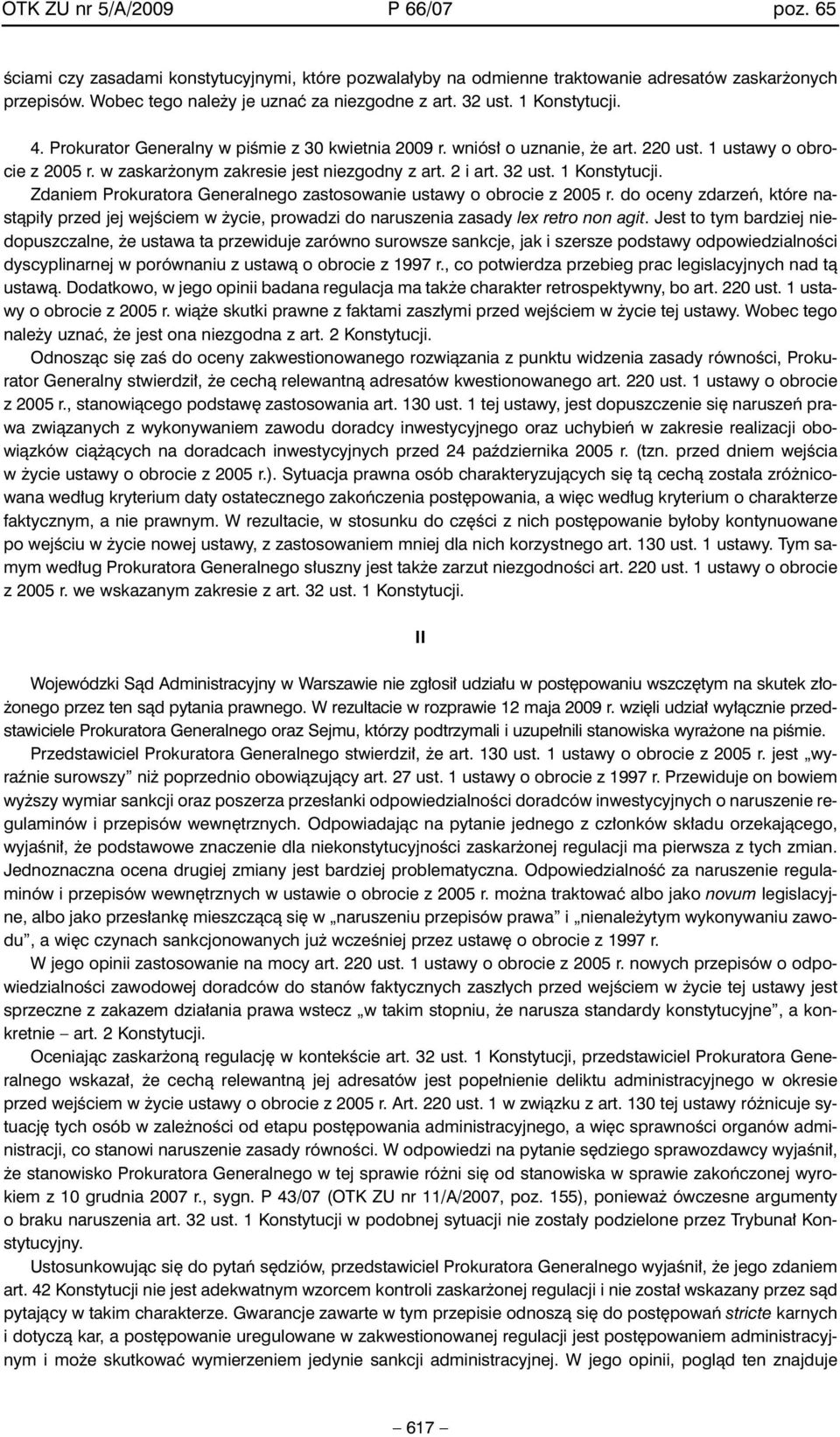 32 ust. 1 Konstytucji. Zdaniem Prokuratora Generalnego zastosowanie ustawy o obrocie z 2005 r.