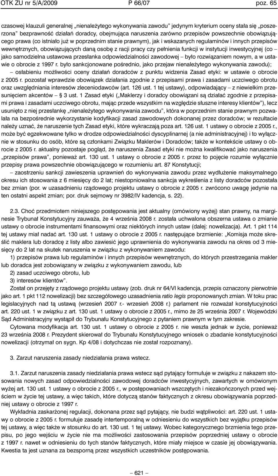 obowiàzujàcego prawa (co istnia o ju w poprzednim stanie prawnym), jak i wskazanych regulaminów i innych przepisów wewn trznych, obowiàzujàcych danà osob z racji pracy czy pe nienia funkcji w