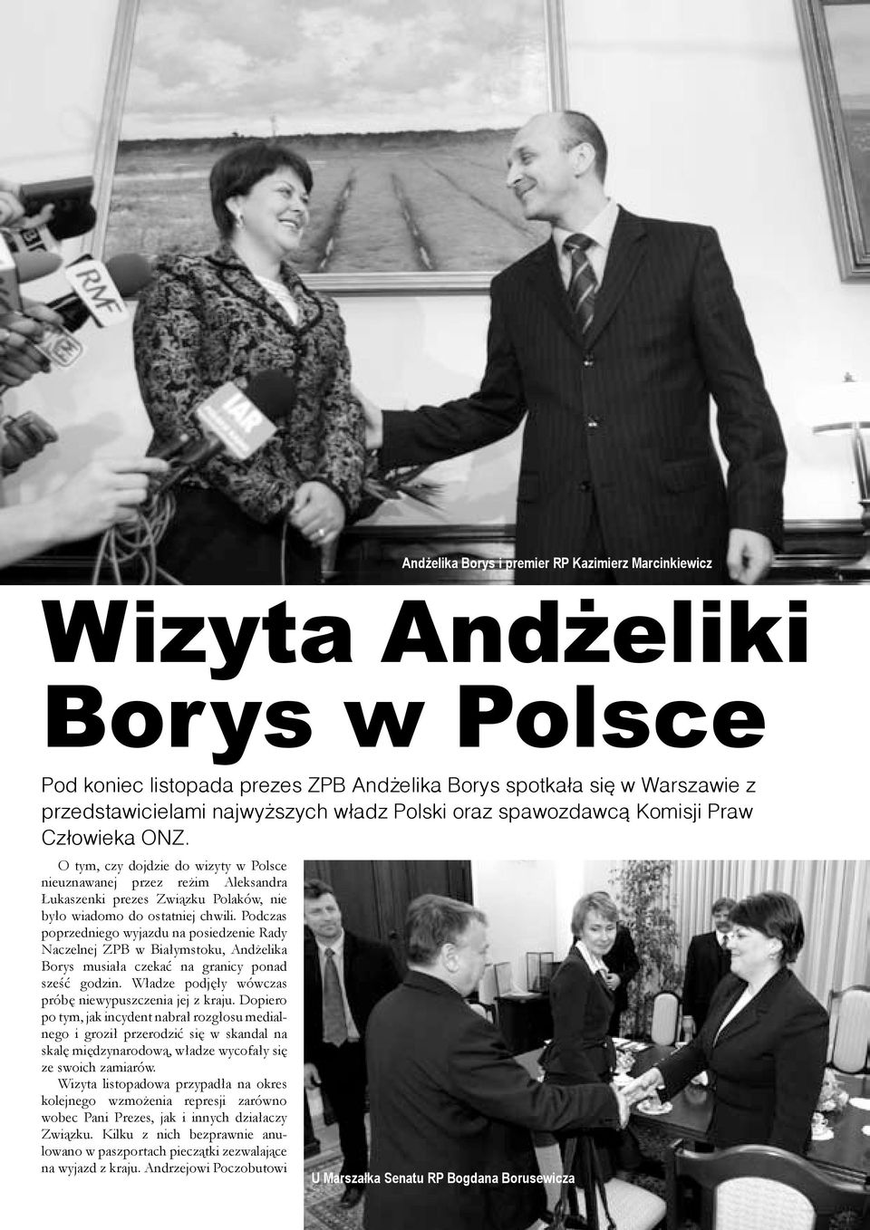 Podczas poprzedniego wyjazdu na posiedzenie Rady Naczelnej ZPB w Białymstoku, Andżelika Borys musiała czekać na granicy ponad sześć godzin. Władze podjęły wówczas próbę niewypuszczenia jej z kraju.