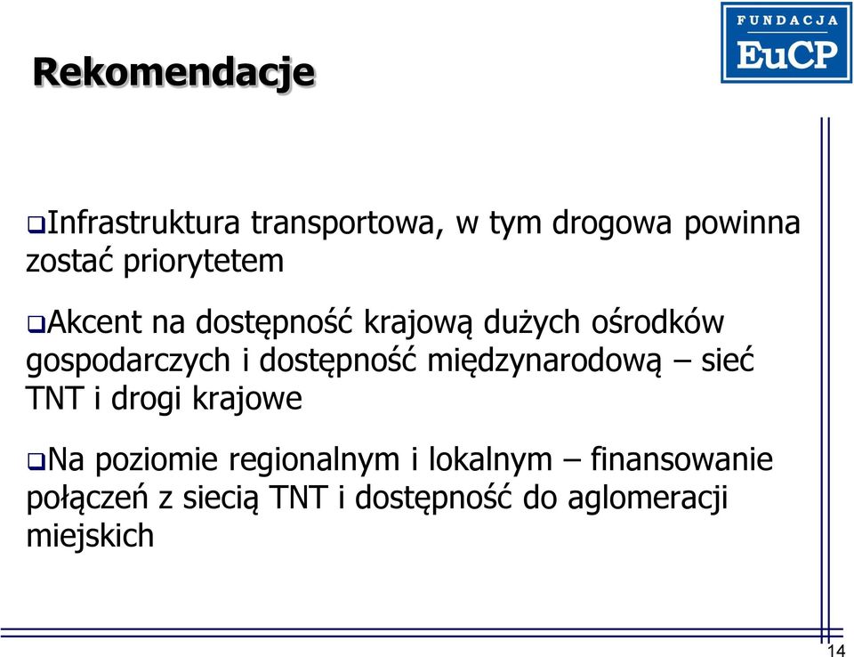 dostępność międzynarodową sieć TNT i drogi krajowe Na poziomie regionalnym i