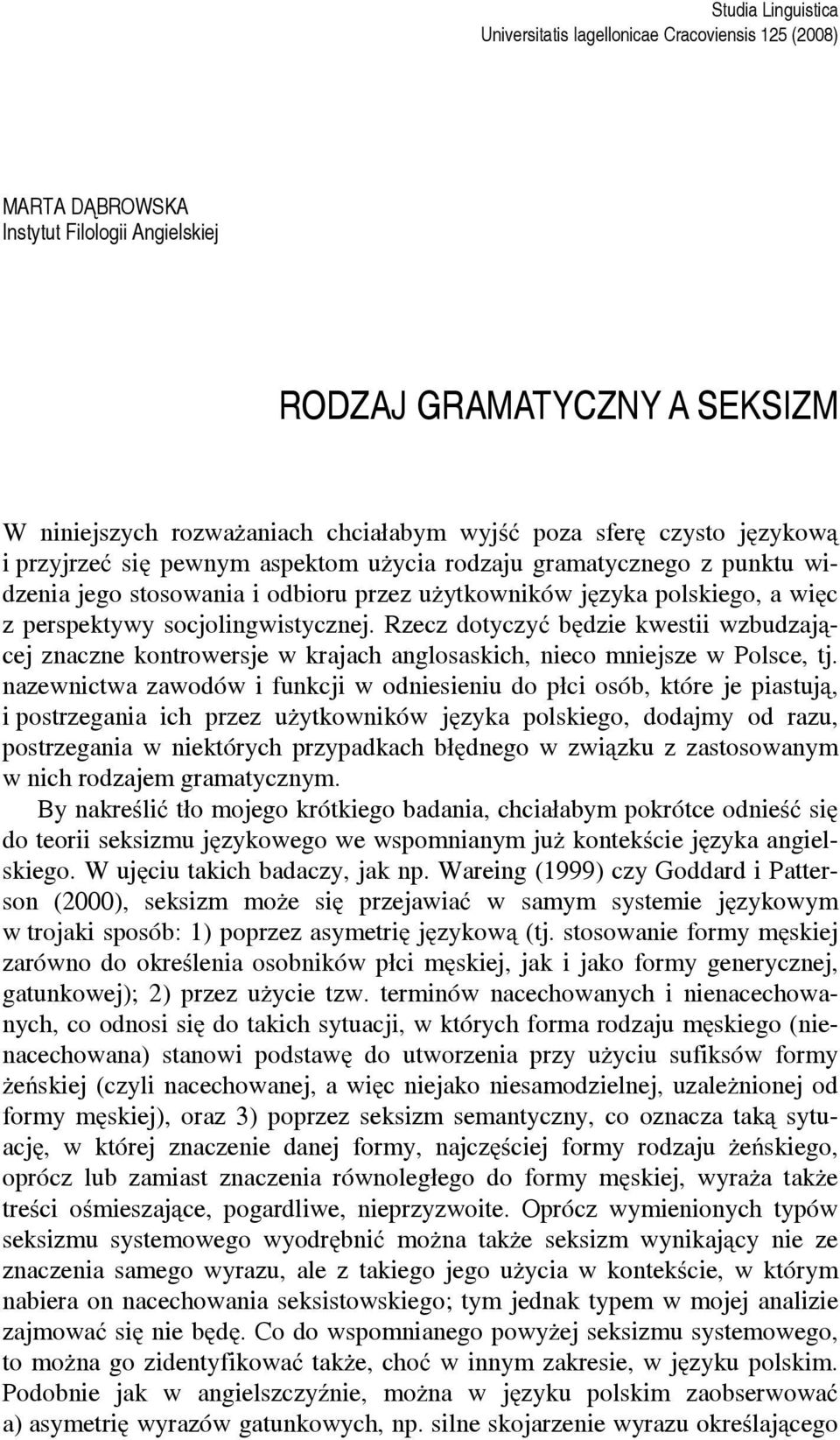 Rzecz dotyczyć będzie kwestii wzbudzającej znaczne kontrowersje w krajach anglosaskich, nieco mniejsze w Polsce, tj.