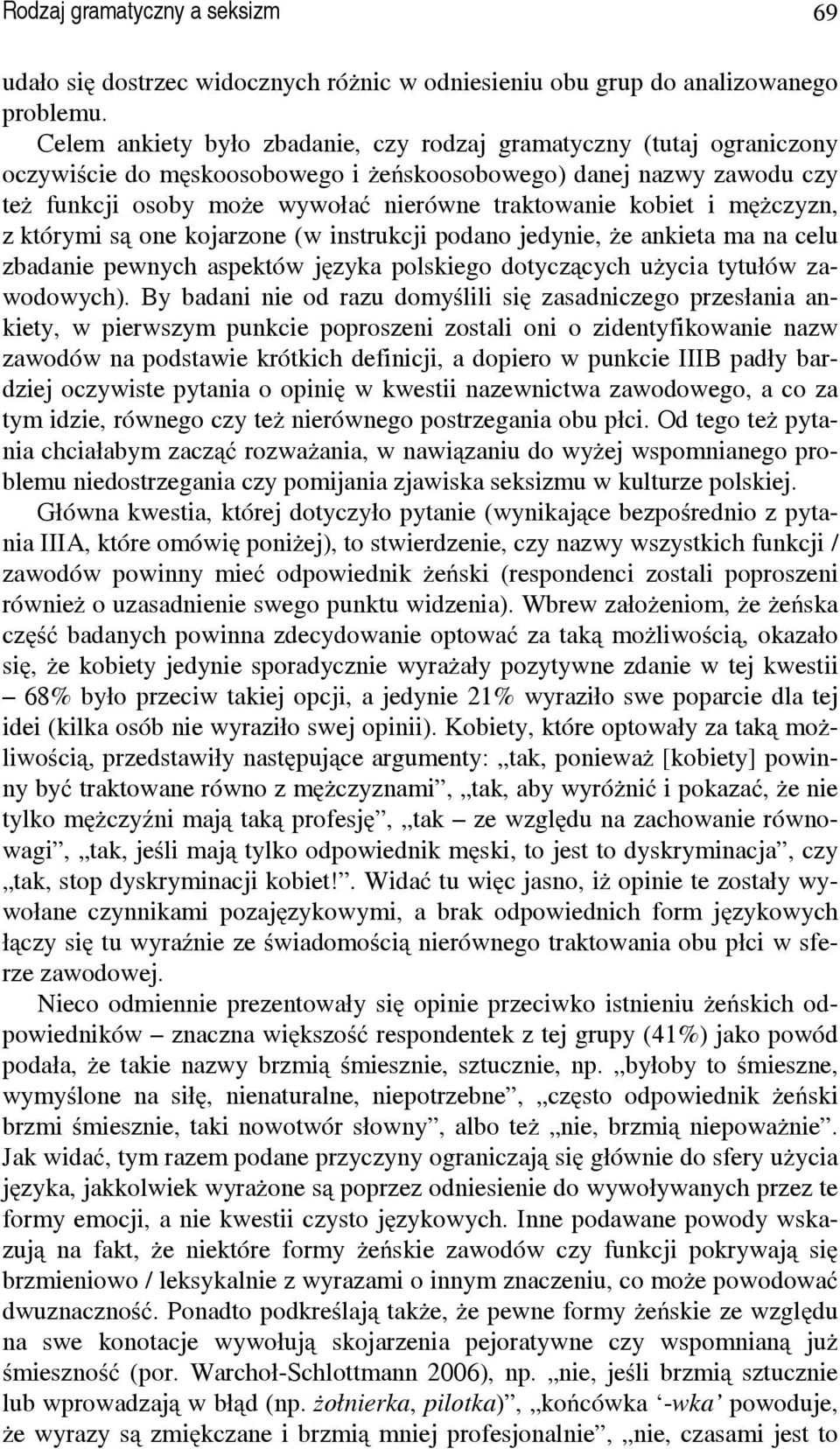 kobiet i mężczyzn, z którymi są one kojarzone (w instrukcji podano jedynie, że ankieta ma na celu zbadanie pewnych aspektów języka polskiego dotyczących użycia tytułów zawodowych).