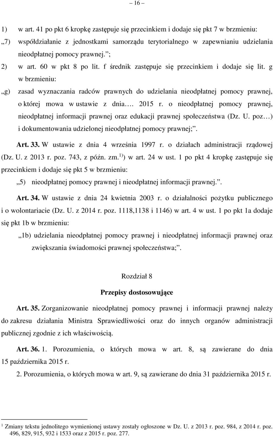 g w brzmieniu: g) zasad wyznaczania radców prawnych do udzielania nieodpłatnej pomocy prawnej, o której mowa w ustawie z dnia. 2015 r.