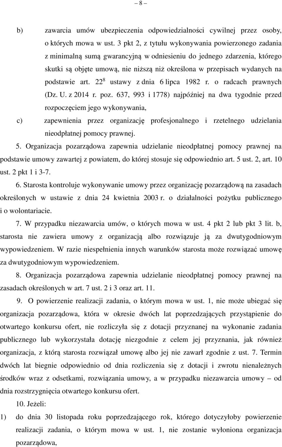 podstawie art. 22 8 ustawy z dnia 6 lipca 1982 r. o radcach prawnych (Dz. U. z 2014 r. poz.