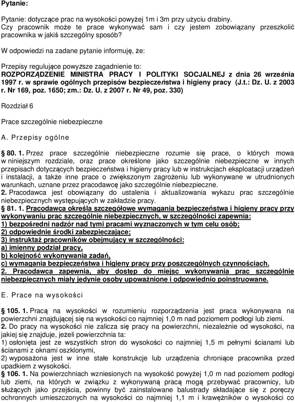 w sprawie ogólnych przepisów bezpiecze stwa i higieny pracy (J.t.: Dz. U. z 2003 r. Nr 169, poz. 1650; zm.: Dz. U. z 2007 r. Nr 49, poz. 330) Rozdzia 6 Prace szczególnie niebezpieczne A.