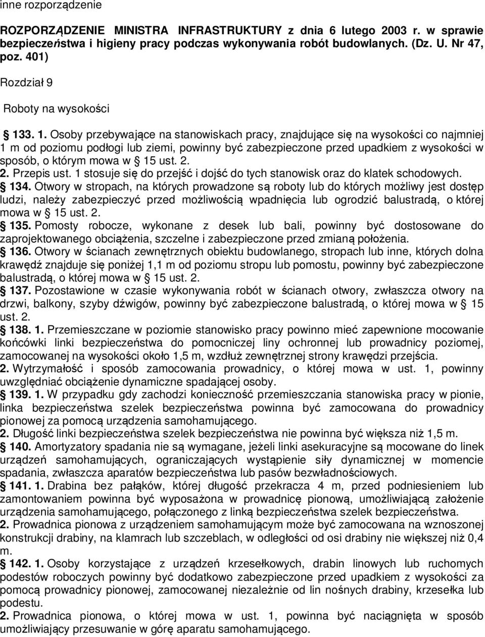 3. 1. Osoby przebywaj ce na stanowiskach pracy, znajduj ce si na wysoko ci co najmniej 1 m od poziomu pod ogi lub ziemi, powinny by zabezpieczone przed upadkiem z wysoko ci w sposób, o którym mowa w