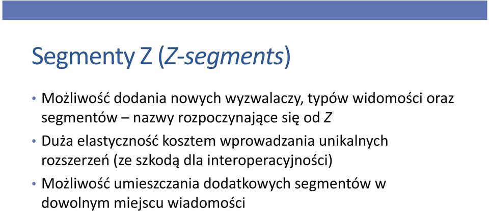 unikalnych rozszerzeń (ze szkodą dla interoperacyjności) Możliwość umieszczania