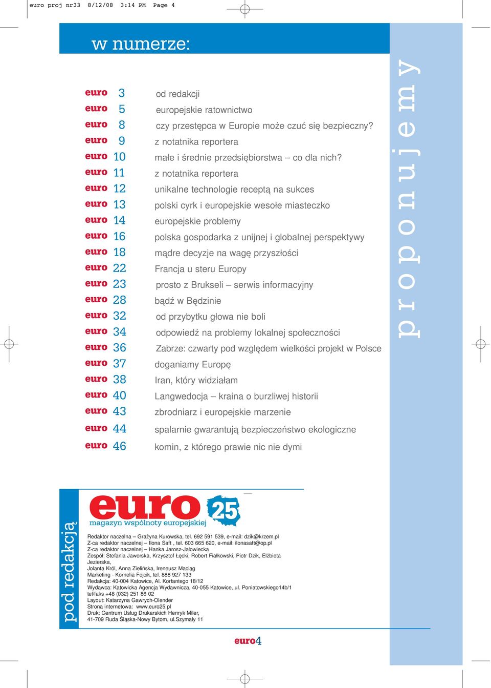 euro 11 z notatnika reportera euro 12 unikalne technologie receptą na sukces euro 13 polski cyrk i europejskie wesołe miasteczko euro 14 europejskie problemy euro 16 polska gospodarka z unijnej i