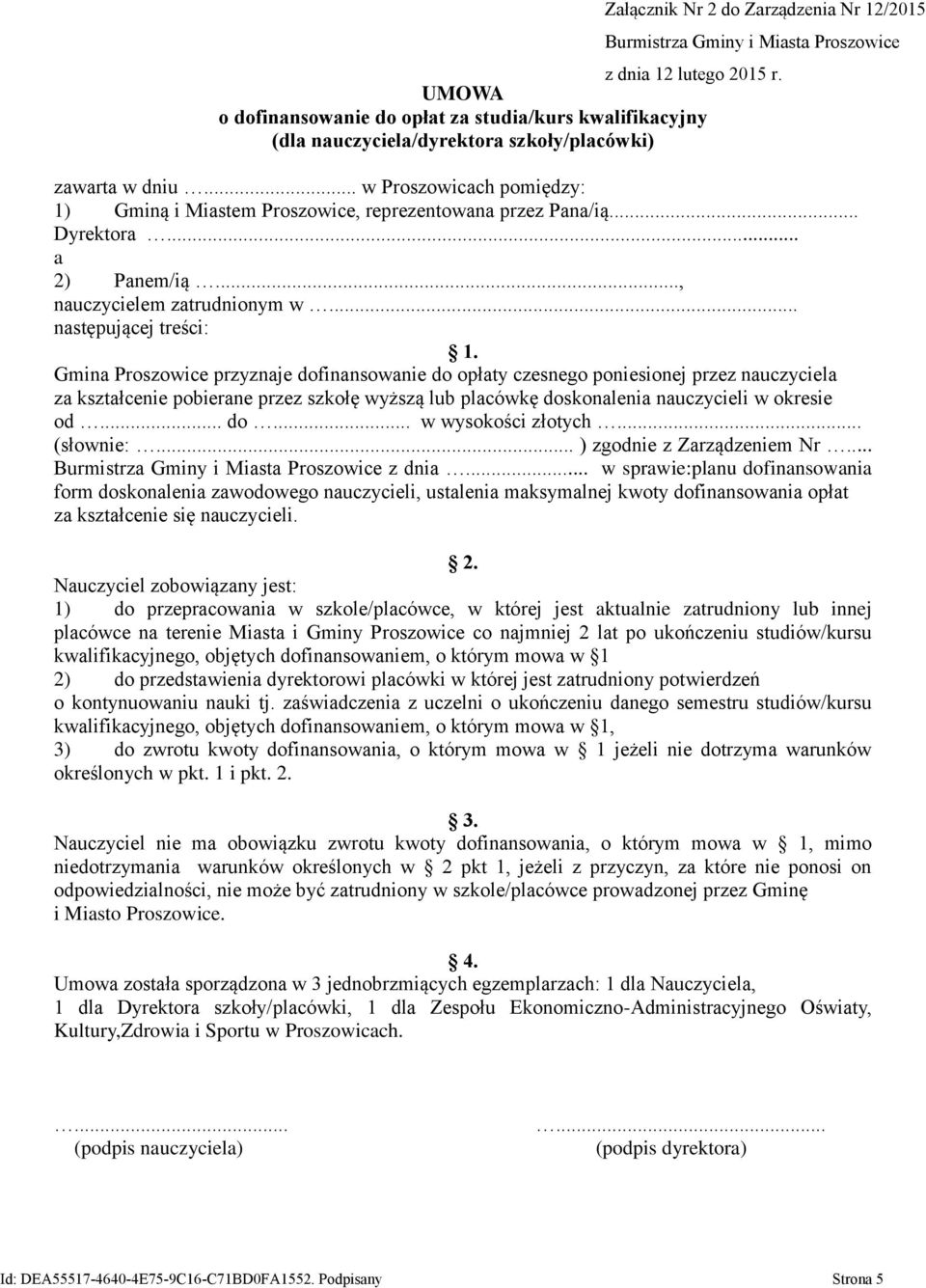 Gmina Proszowice przyznaje dofinansowanie do opłaty czesnego poniesionej przez nauczyciela za kształcenie pobierane przez szkołę wyższą lub placówkę doskonalenia nauczycieli w okresie od... do... w wysokości złotych.