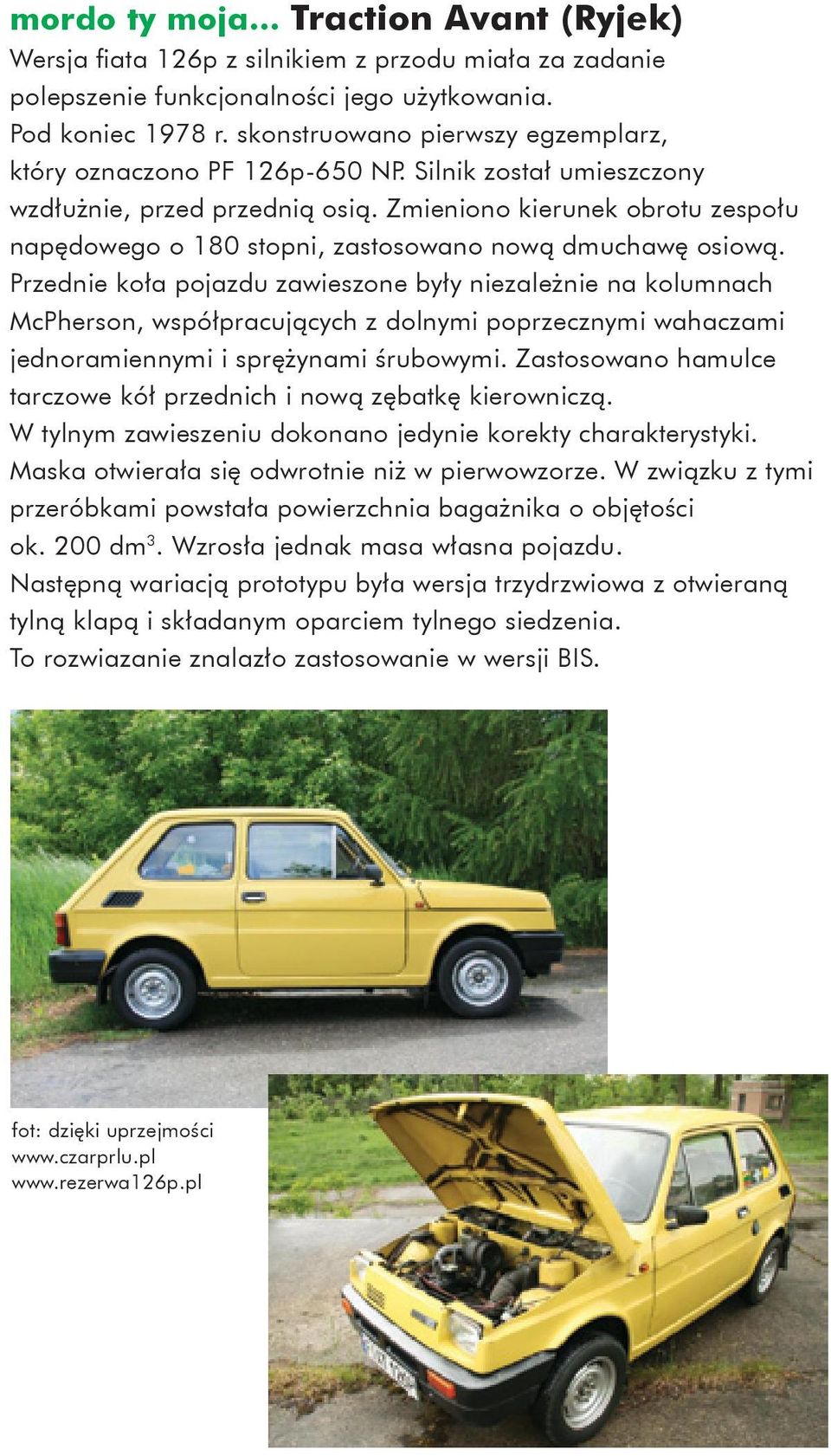 Zmieniono kierunek obrotu zespołu napędowego o 180 stopni, zastosowano nową dmuchawę osiową.