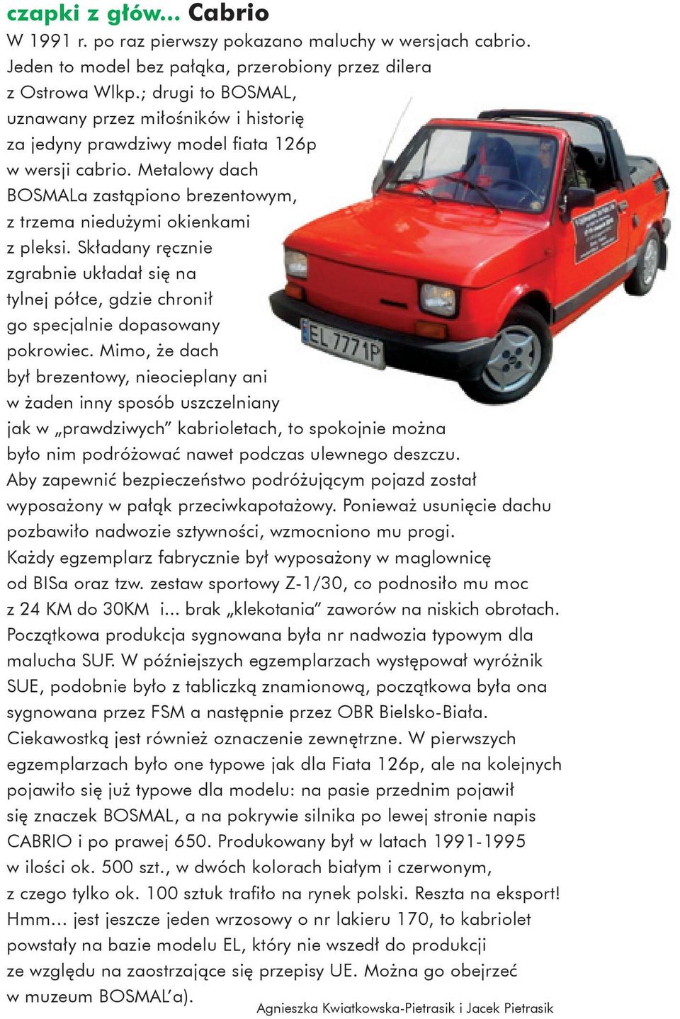 Składany ręcznie zgrabnie układał się na tylnej półce, gdzie chronił go specjalnie dopasowany pokrowiec.