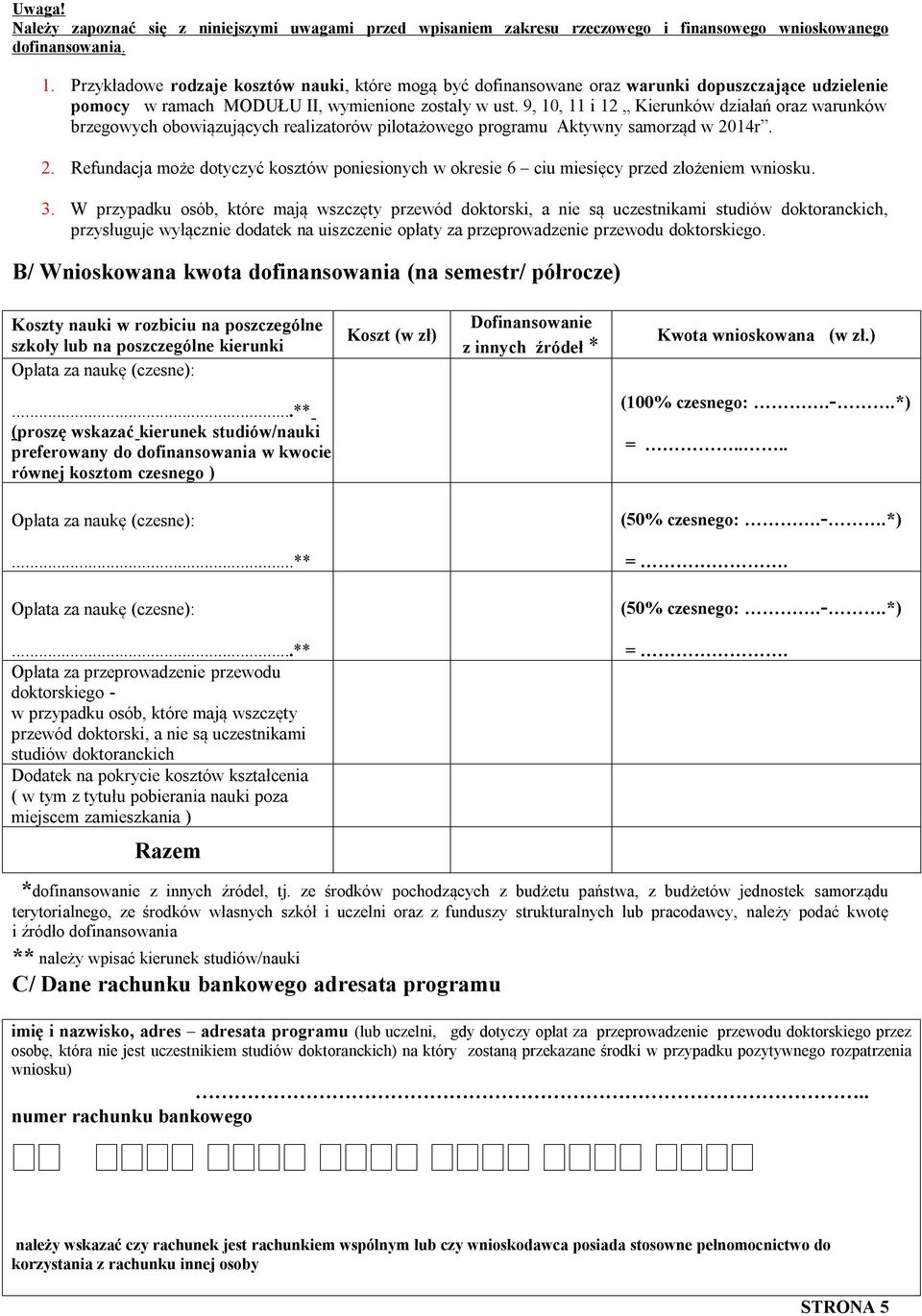 9, 10, 11 i 12 Kierunków działań oraz warunków brzegowych obowiązujących realizatorów pilotażowego programu Aktywny samorząd w 20