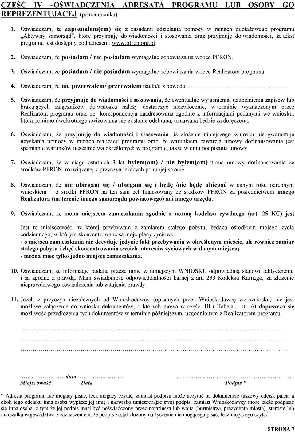 programu jest dostępny pod adresem: www.pfron.org.pl 2. Oświadczam, że posiadam / nie posiadam wymagalne zobowiązania wobec PFRON. 3.