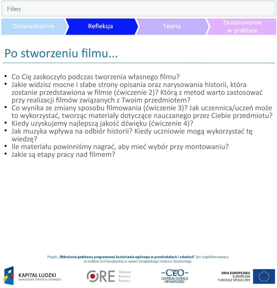 Którą z metod warto zastosować przy realizacji flmów związanych z Twoim przedmiotem? Co wynika ze zmiany sposobu flmowania (ćwiczenie 3)?