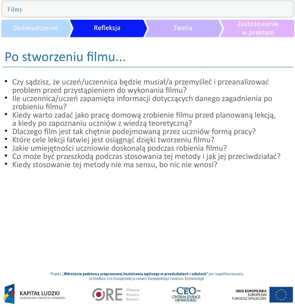 Kiedy warto zadać jako pracę domową zrobienie flmu przed planowaną lekcją, a kiedy po zapoznaniu uczniów z wiedzą teoretyczną?