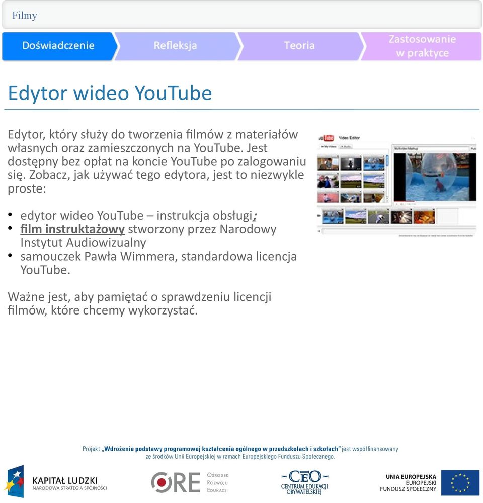 Zobacz, jak używać tego edytora, jest to niezwykle proste: edytor wideo YouTube instrukcja obsługi; film instruktażowy