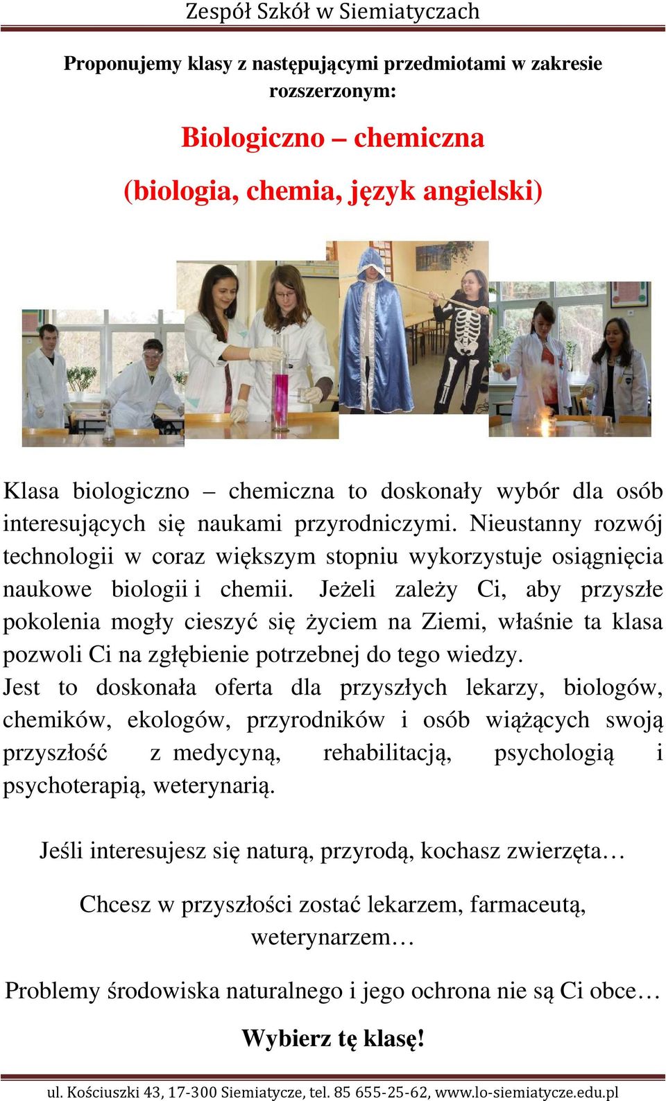 Jeżeli zależy Ci, aby przyszłe pokolenia mogły cieszyć się życiem na Ziemi, właśnie ta klasa pozwoli Ci na zgłębienie potrzebnej do tego wiedzy.