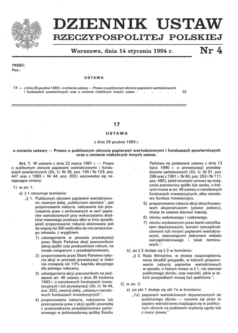 o zmianie ustawy - Prawo o publicznym obrocie papierami wartościowymi i funduszach powierniczych oraz o zmianie niektórych innych ustaw. Art. 1. W ustawie z dnia 22 marca 1991 r.