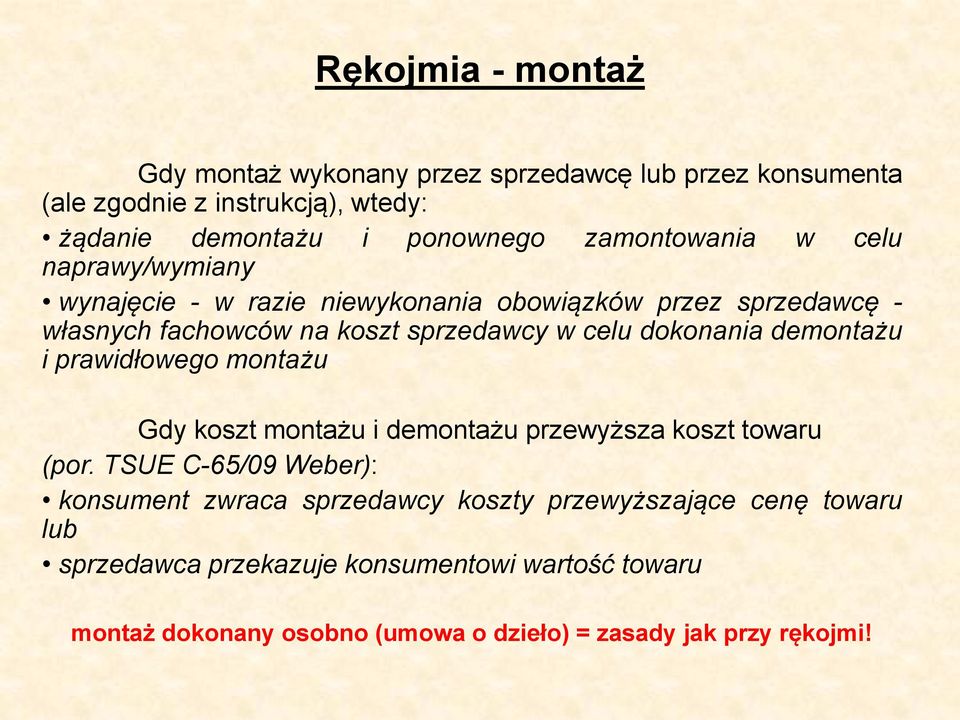 dokonania demontażu i prawidłowego montażu Gdy koszt montażu i demontażu przewyższa koszt towaru (por.