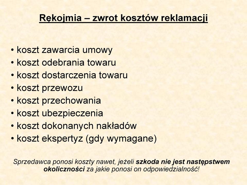 koszt dokonanych nakładów koszt ekspertyz (gdy wymagane) Sprzedawca ponosi koszty