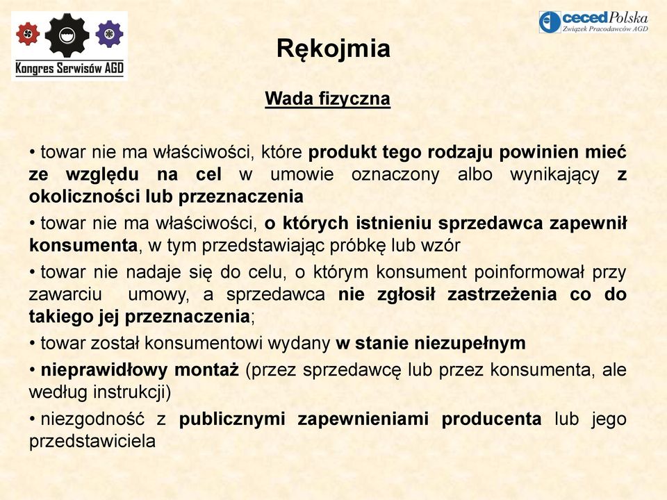 którym konsument poinformował przy zawarciu umowy, a sprzedawca nie zgłosił zastrzeżenia co do takiego jej przeznaczenia; towar został konsumentowi wydany w stanie