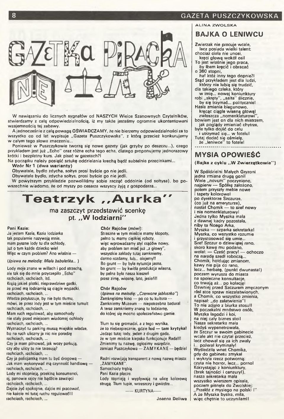 A jednocześnie z całą pow agą O Ś W IA D C Z A M Y, że nie bierzem y o d p o w ie d zia ln o ści za to w szystko co od lat w yp is u je G azeta P uszczykow ska", z którą przecież ko nku ru je m y w