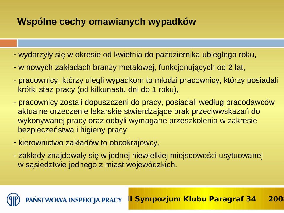 posiadali według pracodawców aktualne orzeczenie lekarskie stwierdzające brak przeciwwskazań do wykonywanej pracy oraz odbyli wymagane przeszkolenia w zakresie