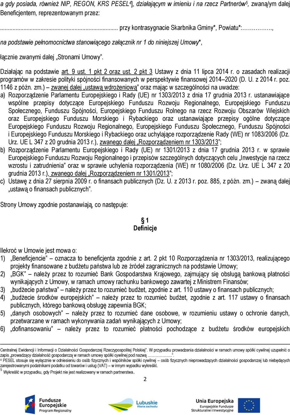 2 pkt 3 Ustawy z dnia 11 lipca 2014 r. o zasadach realizacji programów w zakresie polityki spójności finansowanych w perspektywie finansowej 2014 2020 (D. U. z 2014 r. poz. 1146 z późn. zm.