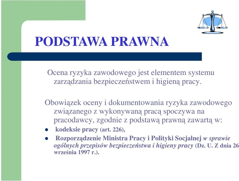 Obowiązek oceny i dokumentowania ryzyka zawodowego związanego z wykonywaną pracą spoczywa na pracodawcy,