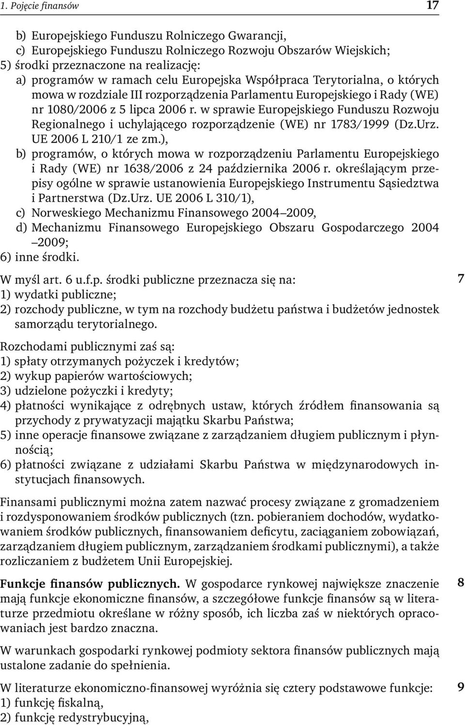 w sprawie Europejskiego Funduszu Rozwoju Regionalnego i uchylającego rozporządzenie (WE) nr 1783/1999 (Dz.Urz. UE 2006 L 210/1 ze zm.