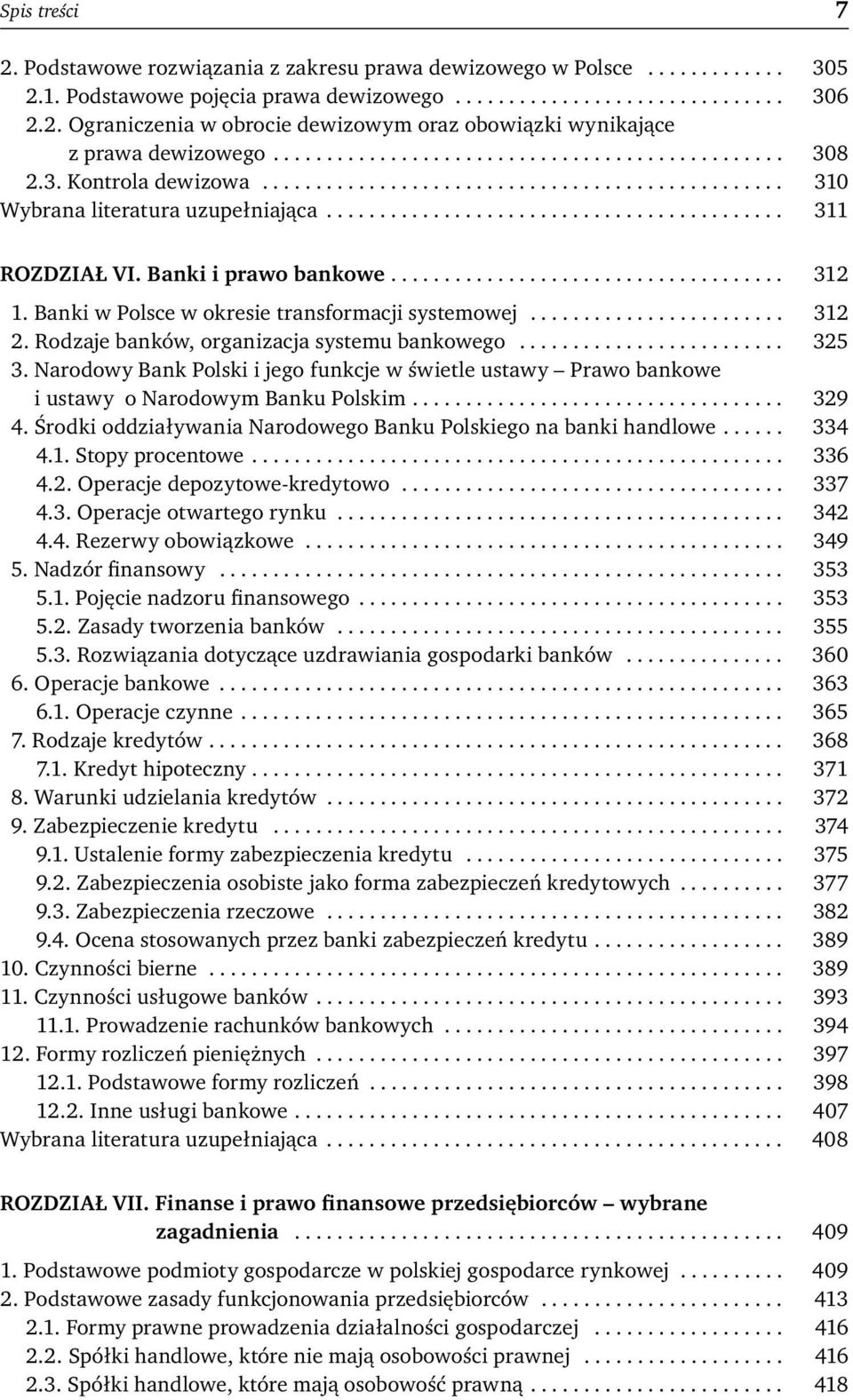 Banki i prawo bankowe..................................... 312 1. Banki w Polsce w okresie transformacji systemowej........................ 312 2. Rodzaje banków, organizacja systemu bankowego......................... 325 3.