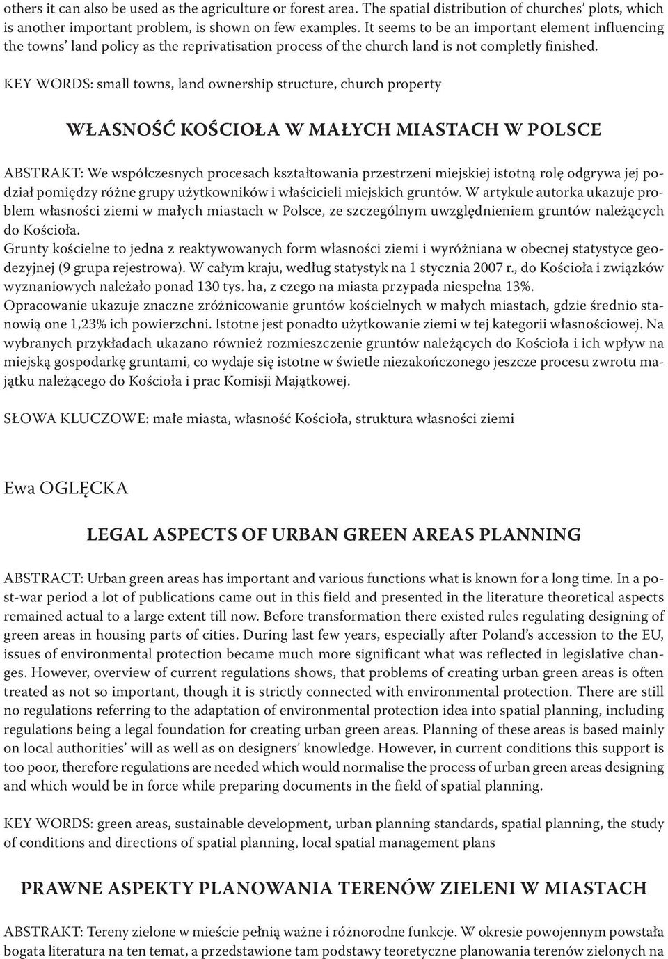 KEY WORDS: small towns, land ownership structure, church property WŁASNOŚĆ KOŚCIOŁA W MAŁYCH MIASTACH W POLSCE ABSTRAKT: We współczesnych procesach kształtowania przestrzeni miejskiej istotną rolę