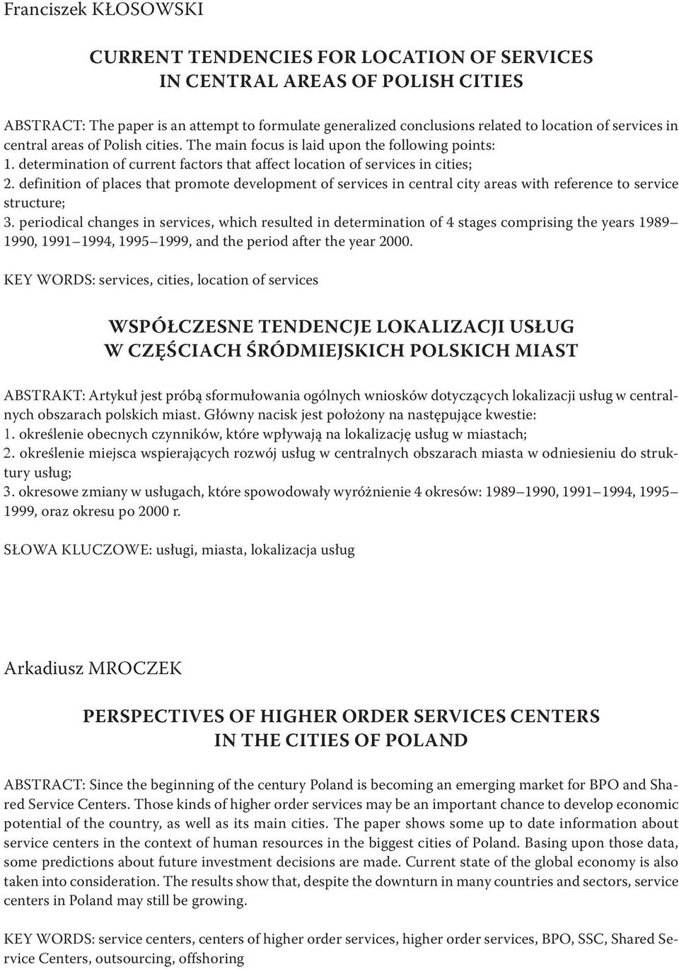 definition of places that promote development of services in central city areas with reference to service structure; 3.