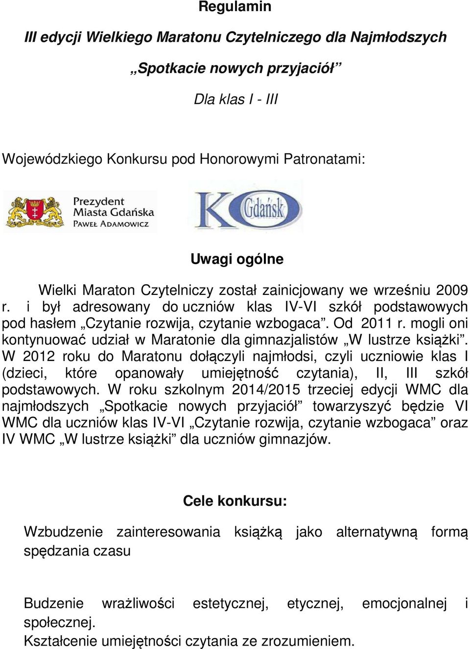 mogli oni kontynuować udział w Maratonie dla gimnazjalistów W lustrze książki.