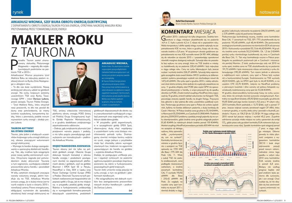 studiów kiecie TGE w 2010 r. Zakładzie Elektroenergetycznym i od Arkadiuszowi Wronce przyznano tytuł tamtej pory jestem związany zawodowo z energetyką.