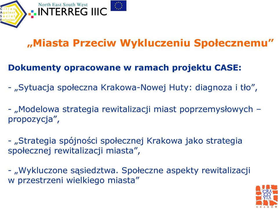 poprzemysłowych propozycja, - Strategia spójności społecznej Krakowa jako strategia społecznej