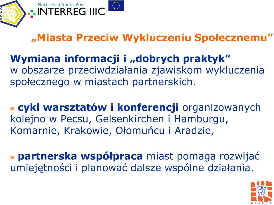 cykl warsztatów i konferencji organizowanych kolejno w Pecsu, Gelsenkirchen i Hamburgu,