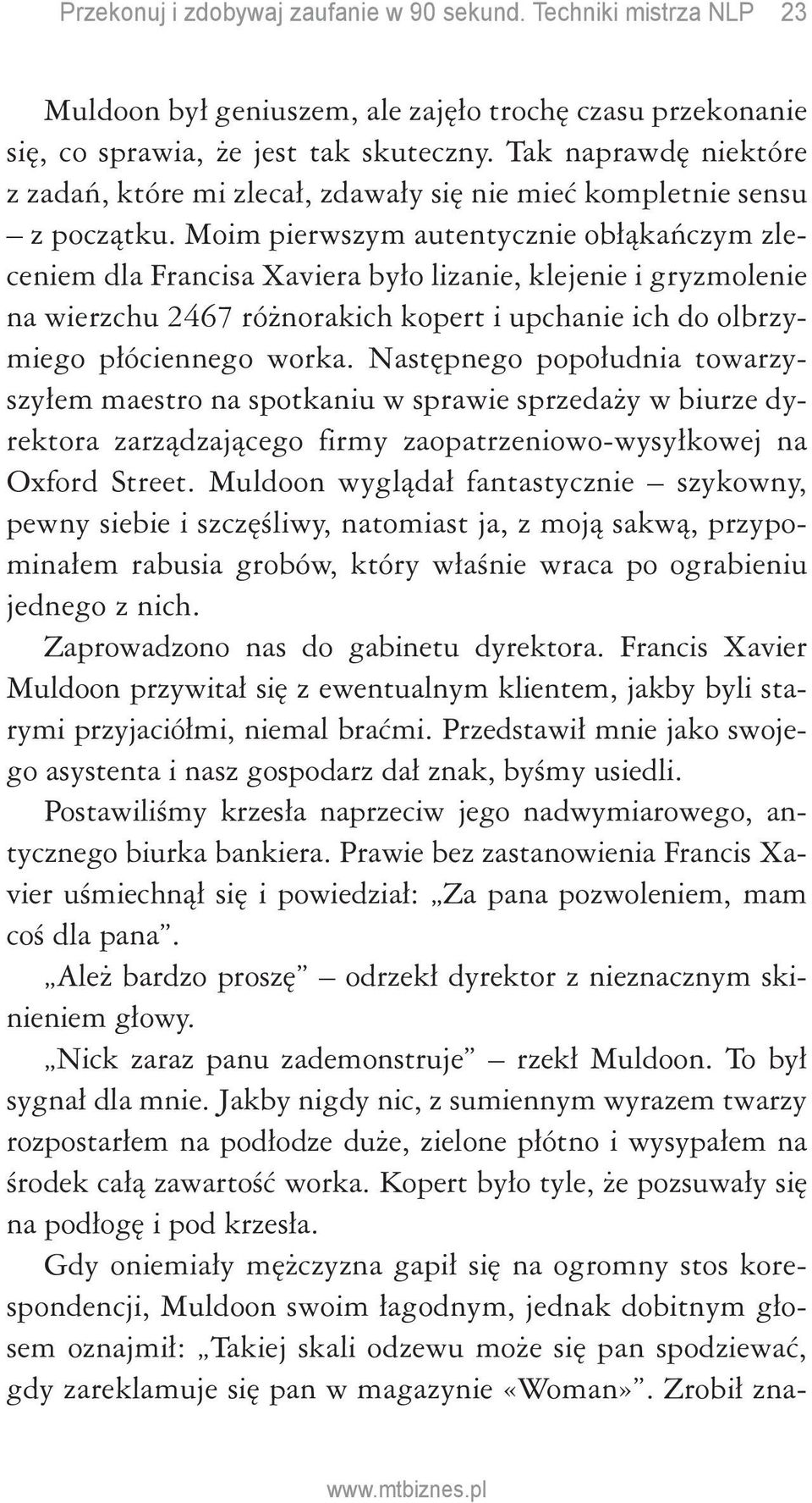 Następnego popołudnia towarzyszyłem maestro na spotkaniu w sprawie sprzedaży w biurze dyrektora zarządzającego firmy zaopatrzeniowo-wysyłkowej na Oxford Street.