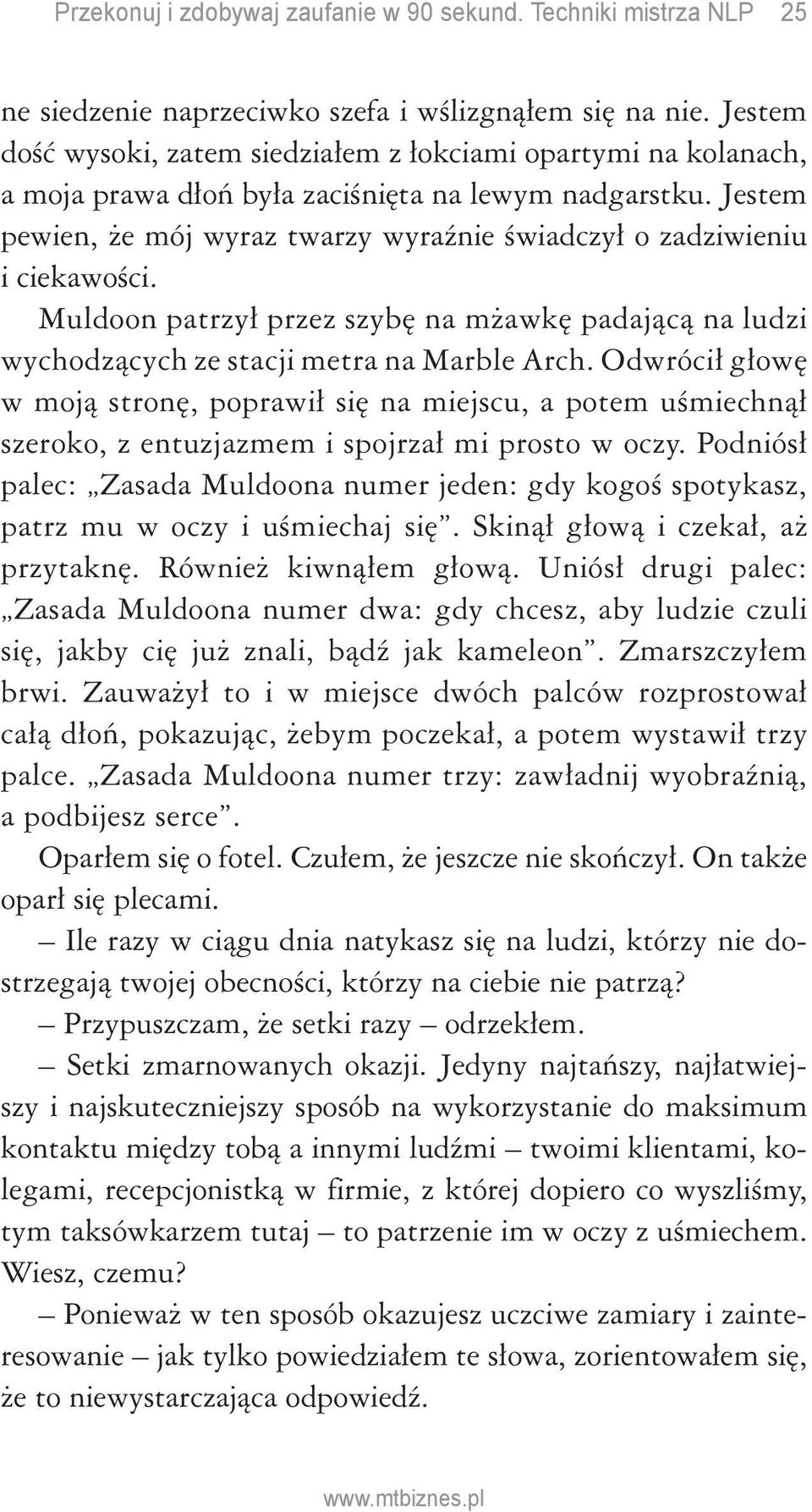 Odwrócił głowę w moją stronę, poprawił się na miejscu, a potem uśmiechnął szeroko, z entuzjazmem i spojrzał mi prosto w oczy.