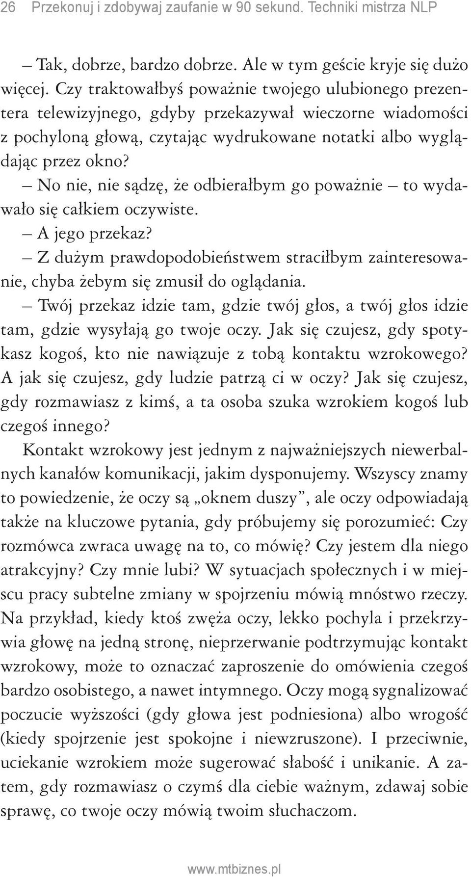 No nie, nie sądzę, że odbierałbym go poważnie to wydawało się całkiem oczywiste. A jego przekaz? Z dużym prawdopodobieństwem straciłbym zainteresowanie, chyba żebym się zmusił do oglądania.