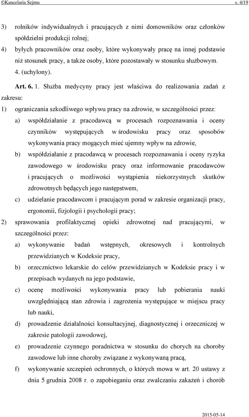 pracy, a także osoby, które pozostawały w stosunku służbowym. 4. (uchylony). Art. 6. 1.